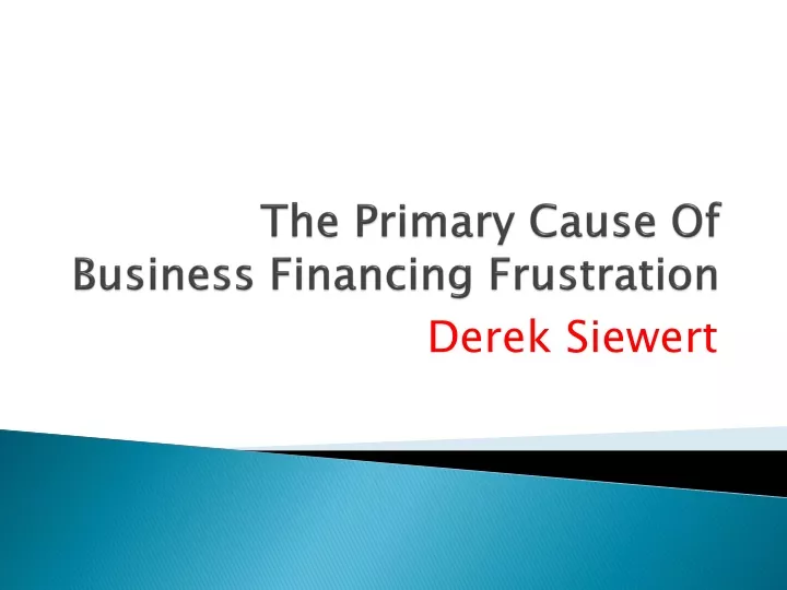 the primary cause of business financing frustration