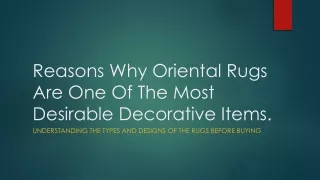 Reasons Why Oriental Rugs Are One Of The Most Desirable Decorative Items.