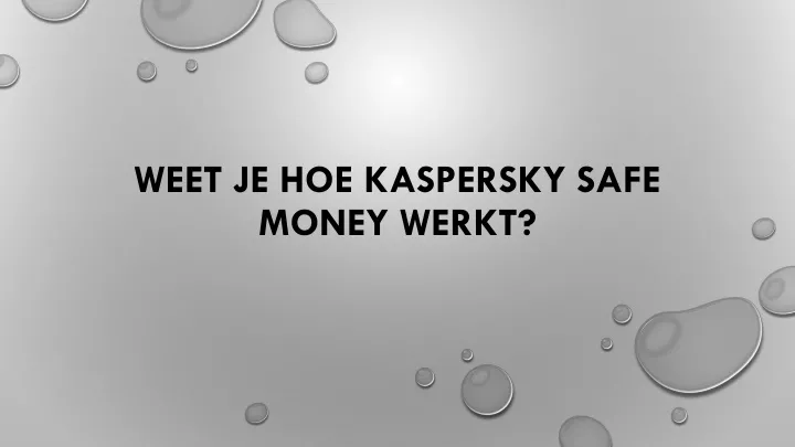 weet je hoe kaspersky safe money werkt