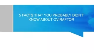5 Facts That You Probably Didn’t Know About Oviraptor