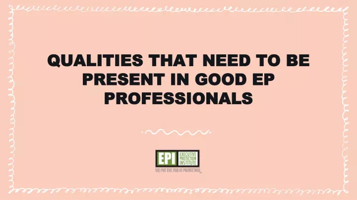 qualities that need to be present in good ep professionals