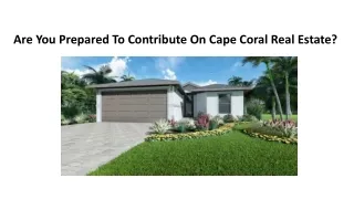 Are You Prepared To Contribute On Cape Coral Real Estate