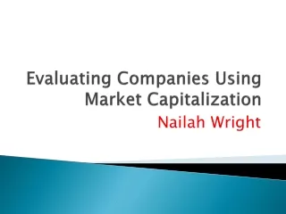 Nailah Wright - Evaluating Companies Using Market Capitalization