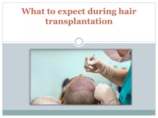 what to expect during hair transplantation