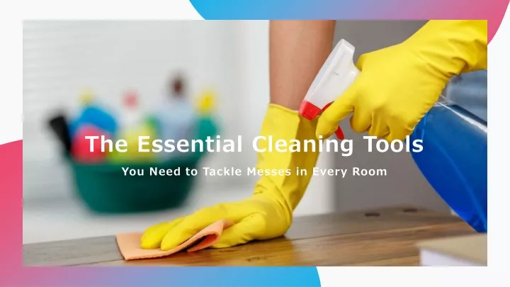 the essential cleaning tools