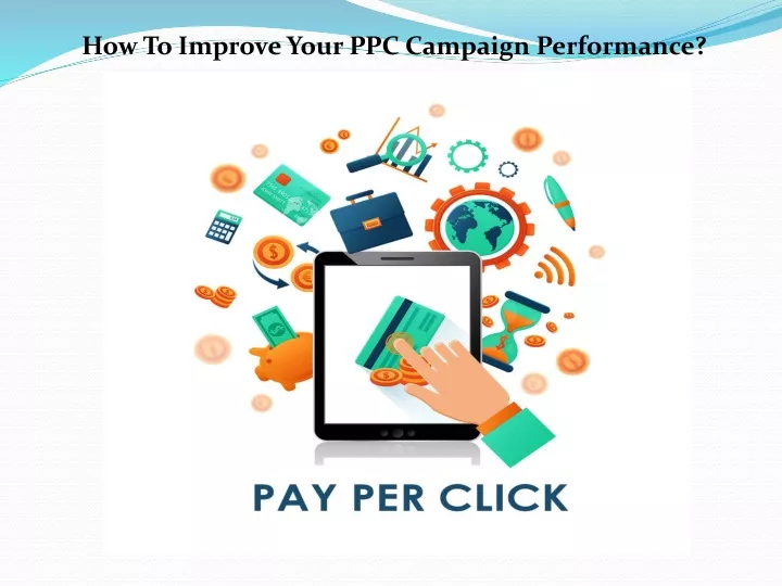 how to improve your ppc campaign performance