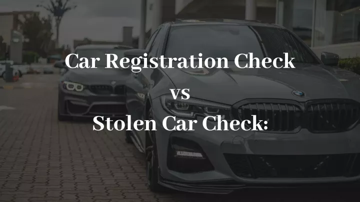 car registration check vs stolen car check
