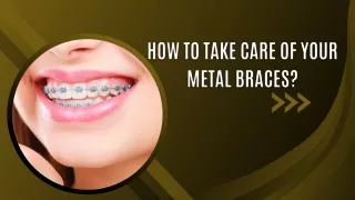 How to Take Care of Your Metal Braces?