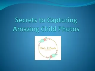 Secrets to Capturing Amazing Child Photos