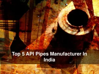 Top 5 API Pipes Manufacturer in India