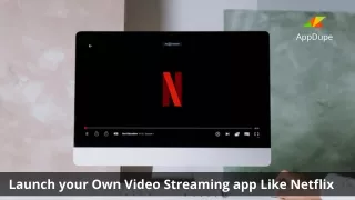 Launch your video streaming app like Netflix with us