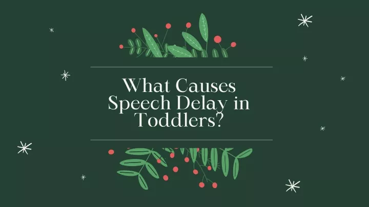 what causes speech delay in toddlers