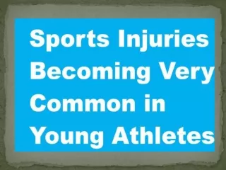 Know more about Sports Injuries among young athletes