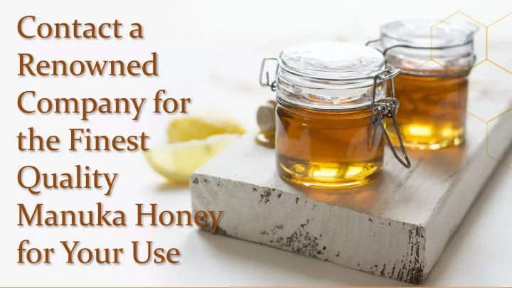 contact a renowned company for the finest quality manuka honey for your use