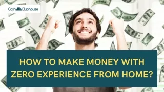 How To Make Money With Zero Experience From Home?