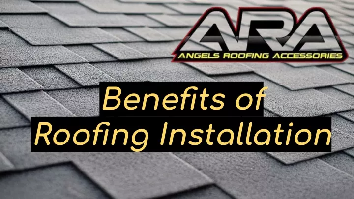 benefits of roofing installation