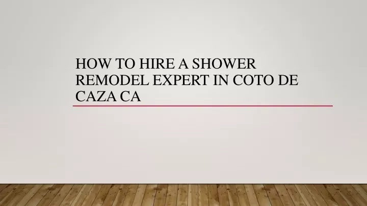how to hire a shower remodel expert in coto