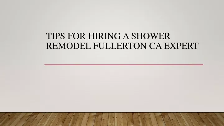 tips for hiring a shower remodel fullerton