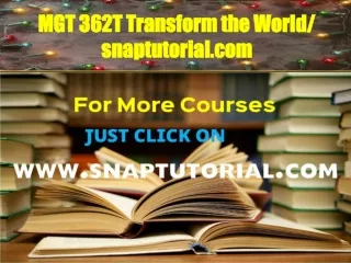 MGT 362T Transform the World / snaptutorial.com