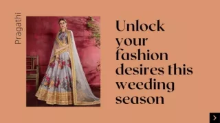 Unlock your fashion desires this weeding season