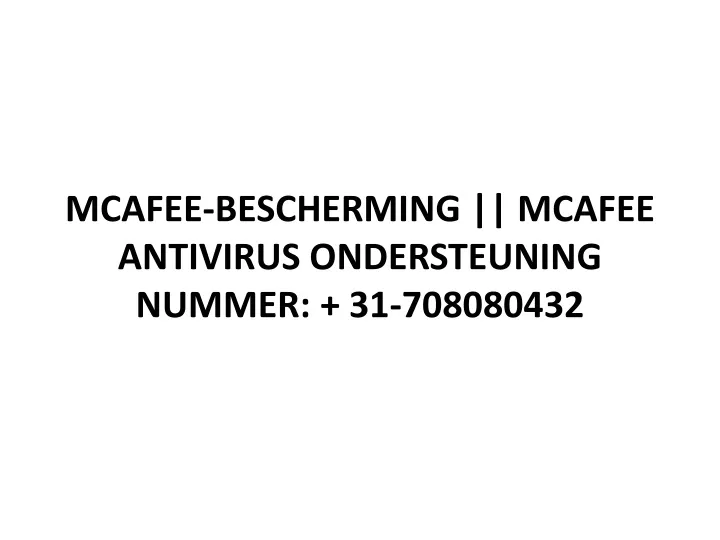 mcafee bescherming mcafee antivirus ondersteuning nummer 31 708080432