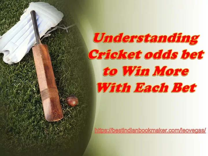 understanding cricket odds bet to win more with each bet