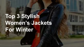 Top 3 Stylish Women’s Jackets For Winter