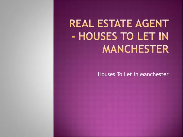 real estate agent houses to let in manchester