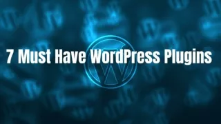 7 Must Have Word Press Plugins