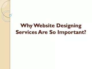 Why Website Designing Services Are So Important?