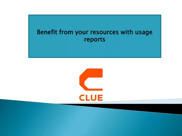 benefit from your resources with usage reports