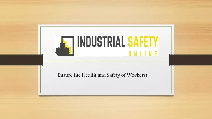 ensure the health and safety of workers
