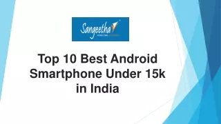Top 10 Best Android Smartphone Under 15k in India