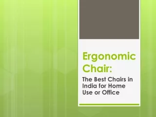 Ergonomic Chair: The Best Chairs in India for Home Use or Office