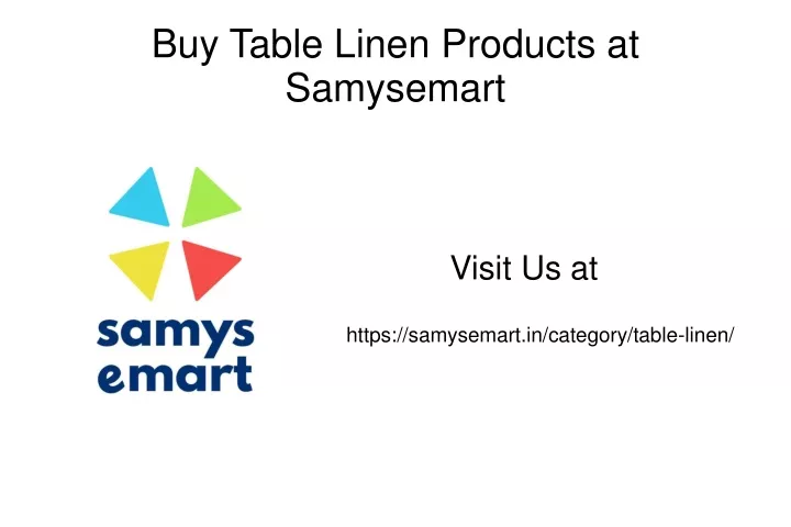 visit us at https samysemart in category table linen