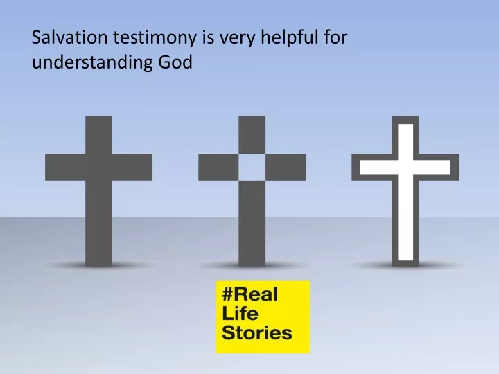 salvation testimony is very helpful for understanding god