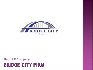 Bridge City Firm - The One Of The best Marketing Services Company In The USA