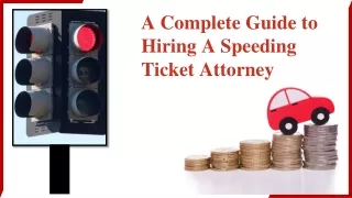 A Complete Guide to Hiring A Speeding Ticket Attorney