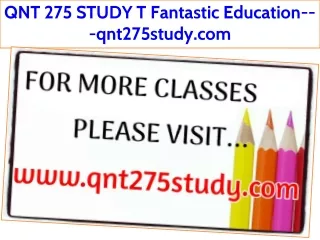 QNT 275 STUDY T Fantastic Education---qnt275study.com