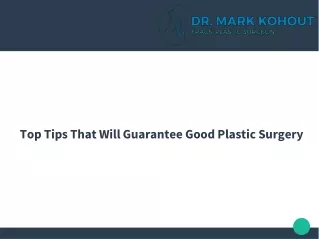 Top Tips That Will Guarantee Good Plastic Surgery