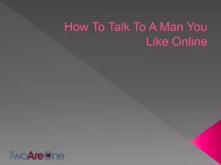 How To Talk To A Man You Like Online