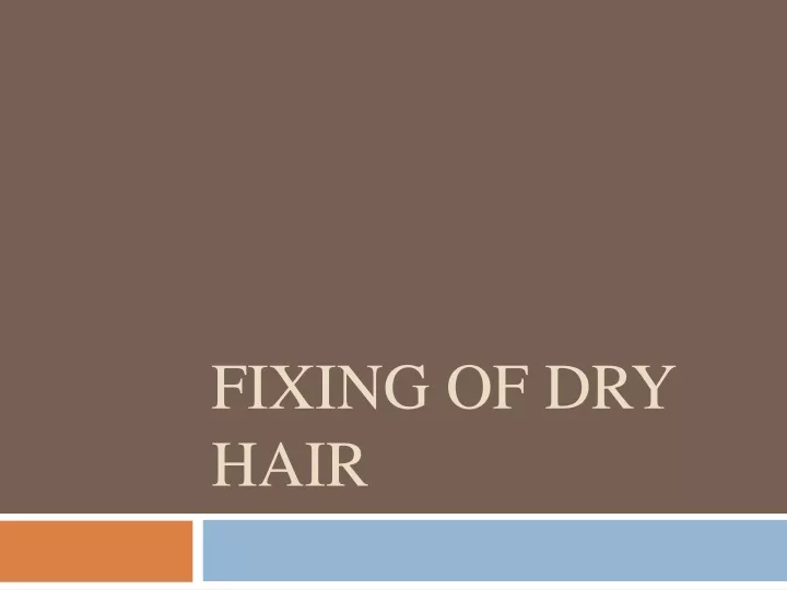 fixing of dry hair