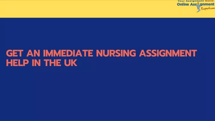 get an immediate nursing assignment help in the uk