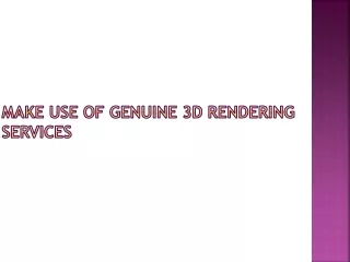 make use of genuine 3d rendering services