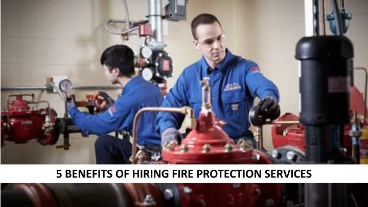 5 benefits of hiring fire protection services