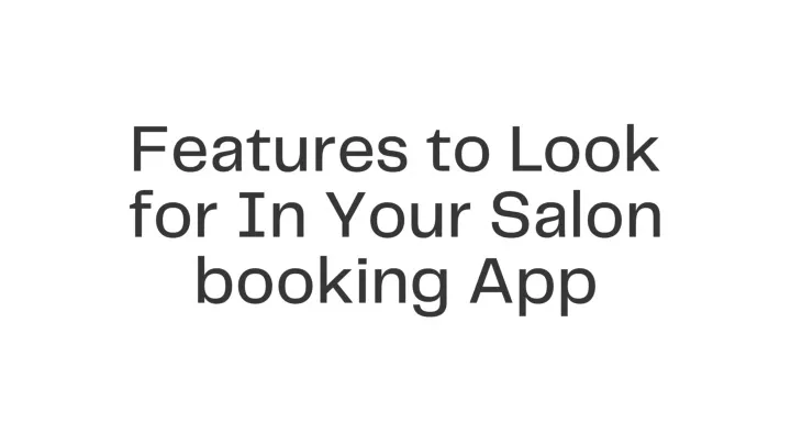 f eatures to look for in your salon booking app