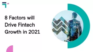 8 Factors will Drive Fintech Growth in 2021