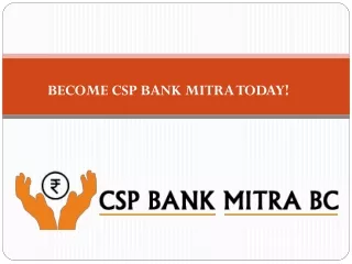 Get A Quick Sanction for Your Bank Mitra BC CSP Application