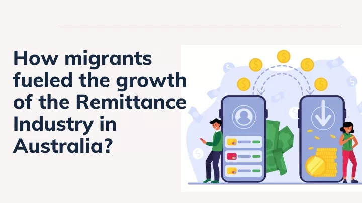 how migrants fueled the growth of the remittance