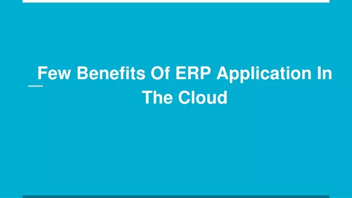 few benefits of erp application in the cloud